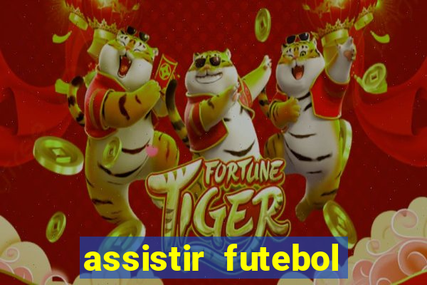 assistir futebol multi max